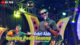 Seneng Podo Seneng - Vebri Aldo (official LIVE)