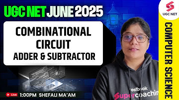 Combinational Circuit Concepts For UGC NET Computer Science | UGC NET June 2025 By Shefali Ma