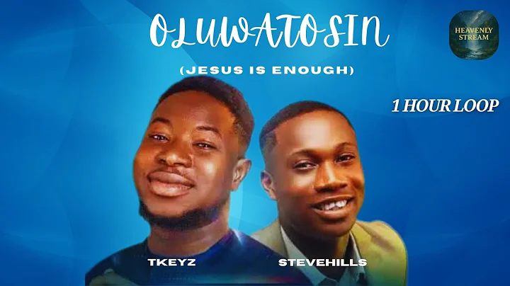 OLUWATOSIN || TKEYS & STEVE HILLS || 1 HOUR LOOP.