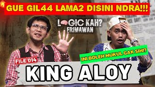 KING ALOY: CITA2 GUE JADI ISINYA ONDEL2 MAU APA LOE‼️RIBUT AJA LAH🤣- LOGIC KAH?  - FRIMAWAN /