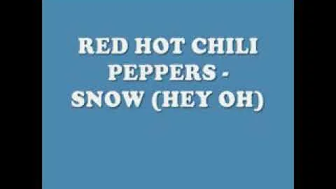 Red hot chili -pepper snow(hey ohh)  lyrics