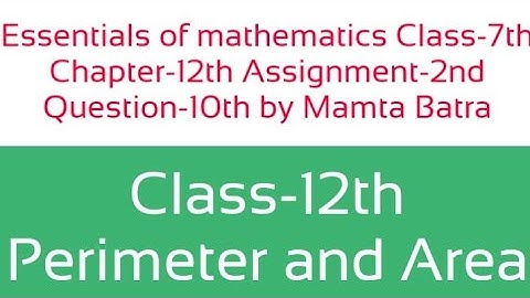 Essentials of mathematics Class-7th Ch-12th Assi-2nd Que-10th by Mamta Batra|| perimeter and area||