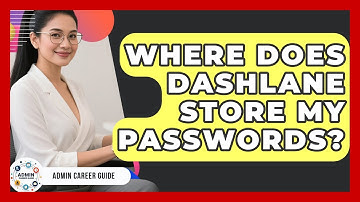Where Does Dashlane Store My Passwords? - Admin Career Guide