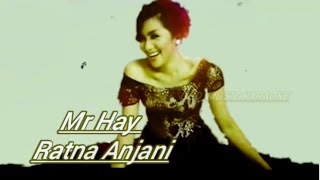 RATNA ANJANI - MR HAY [Karaoke 2022]