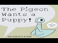 The Pigeon wants a puppy! - Read aloud story book