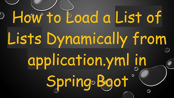 How to Load a List of Lists Dynamically from application.yml in Spring Boot