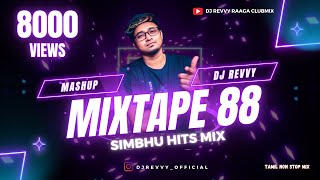 Mixtape 88  - Simbhu Hits Mashup Mix || Tamil Non Stop Mix || Dj Revvy