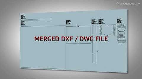 SOLIDGUN : Converts and Merges All DXF DWG Files in a Single File (Part 04)