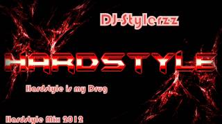 DJ-Stylerzz - Hardstyle is My Drug (Hardstyle Mix 2012)