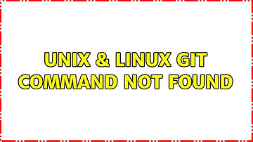 Unix & Linux: git command not found (3 Solutions!!)