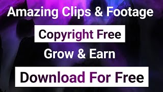 Download For Free || Copyright Free Video Clips \u0026 Footage || Grow \u0026 Earn