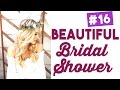 My Absolutely Amazing Bridal Shower! Wedding Wednesday ep 16