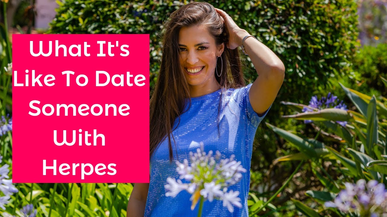 What It S Like To Date Someone With Herpes Youtube