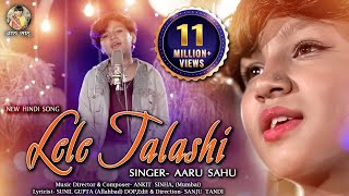 Le Le Talashi || Full Song || Hindi Song || Aaru Sahu || Ojaswi Sahu || New Song