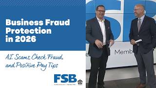 Full Business Fraud Prevention in 2026: AI Scams, Check Fraud, and Positive Pay Tips | Nick Glew with FSB Update
