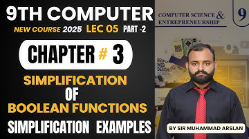 Simplification of Boolean Functions | Examples | Lecture 5 Part 2 | 9th Class Computer new book 2025