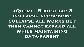 jQuery : Bootstrap 3 collapse accordion: collapse all works but then cannot expand all while maintai