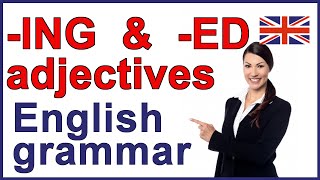 Adjectives ending in ING and ED | Participle adjectives