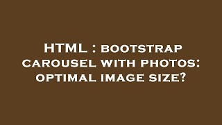HTML : bootstrap carousel with photos: optimal image size?