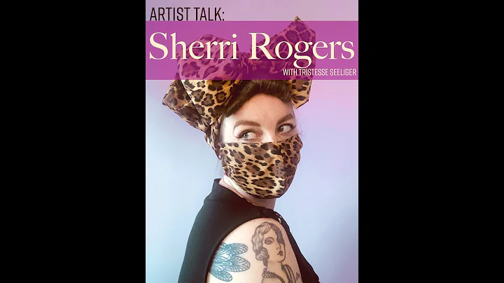 11: Artist Interview and Assignment: Sherri Rogers...