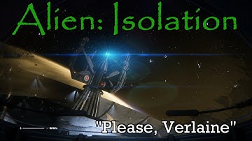 "Please, Verlaine" - Alien: Isolation (part 7)