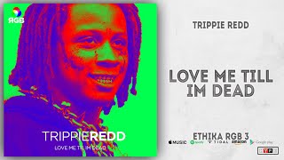 Watch Trippie Redd Love Me Till Im Dead video