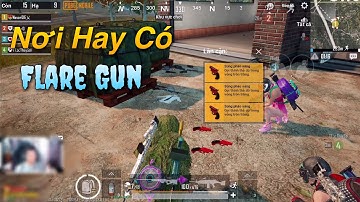 PUBG Mobile | Nơi Hay Có Cực Nhiều Flare Gun - Lộc Rơi Vỡ Đầu Là Có Thật 😍