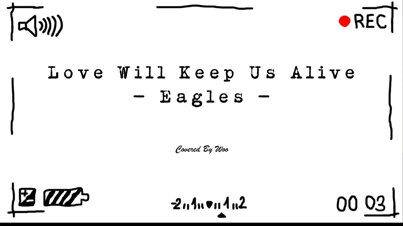 Love_Will_Keep_Us_Alive Eagles 보이는바람 YouTube