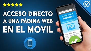 ¿Cómo crear un acceso directo a una página Web en tu móvil ANDROID?