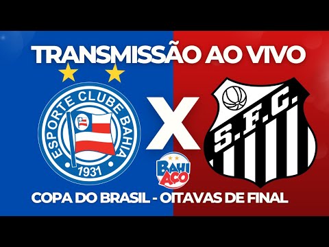 Bahia x Santos: assista ao vivo ao jogo da Copa do Brasil