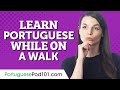 How to Learn Portuguese While On a Walk or a Commute