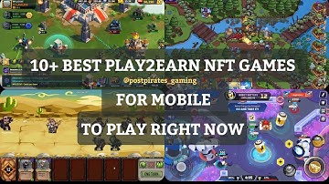 10+ Best Play to Earn NFT Games for Mobile to play right now | 2022