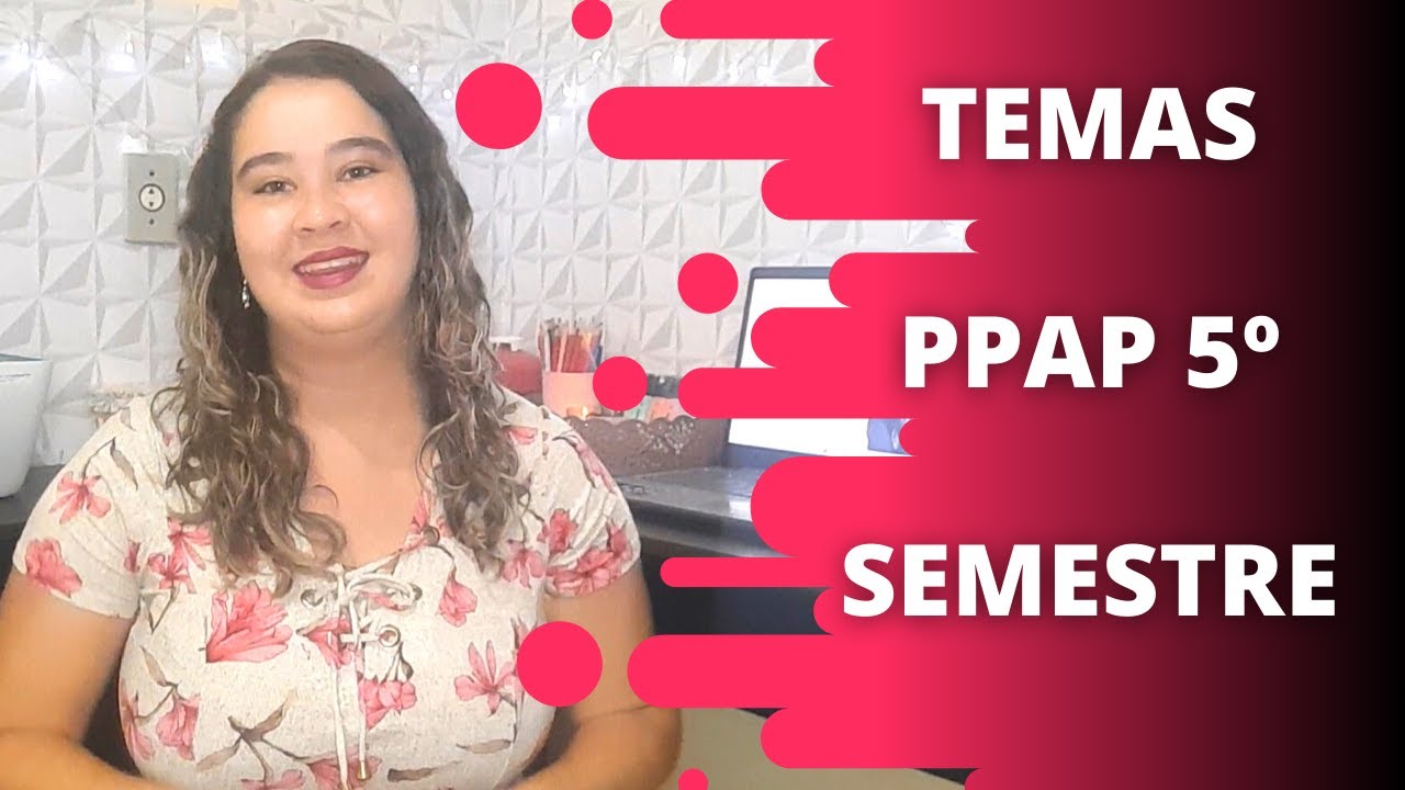 TEMAS para PPAP do 5º Semestre (Supervisão escolar e Orientação Educacional)