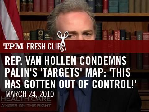Rep. Van Hollen Condemns Palin's 'Targets' Map: 'T...