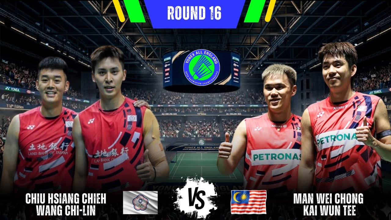 MAN Wei Chong/TEE Kai Wun (MAS) vs CHIU Chieh/WANG Chi Lin (TPE) | All England Open 2026 Badminton