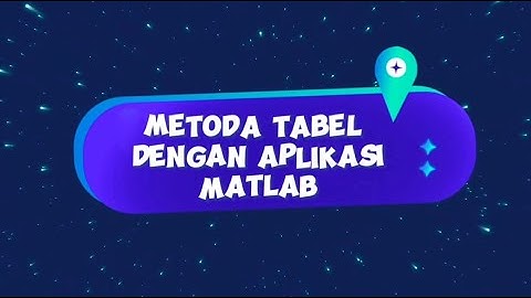 Metode Numerik : Metode Tabel dengan Aplikasi Matlab by Kelompok 5 Indralaya