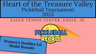 Women's Doubles 5.0 - Medal Rounds - Heart of the Treasure Valley Pickleball Tournament 2023