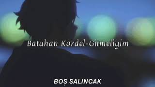 Batuhan Kordel - Gitmeliyim | Sözleri Resimi