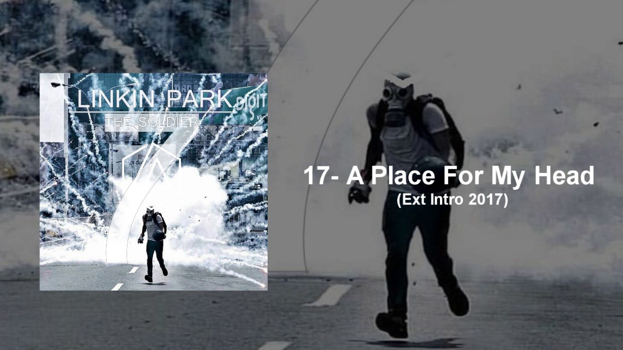 Linkin Park A Place For My Head Ext (Intro 2017) The Soldier 7 YouTube Linkin Park A Place For My Head Ext (Intro 2017) The Soldier 7 YouTube