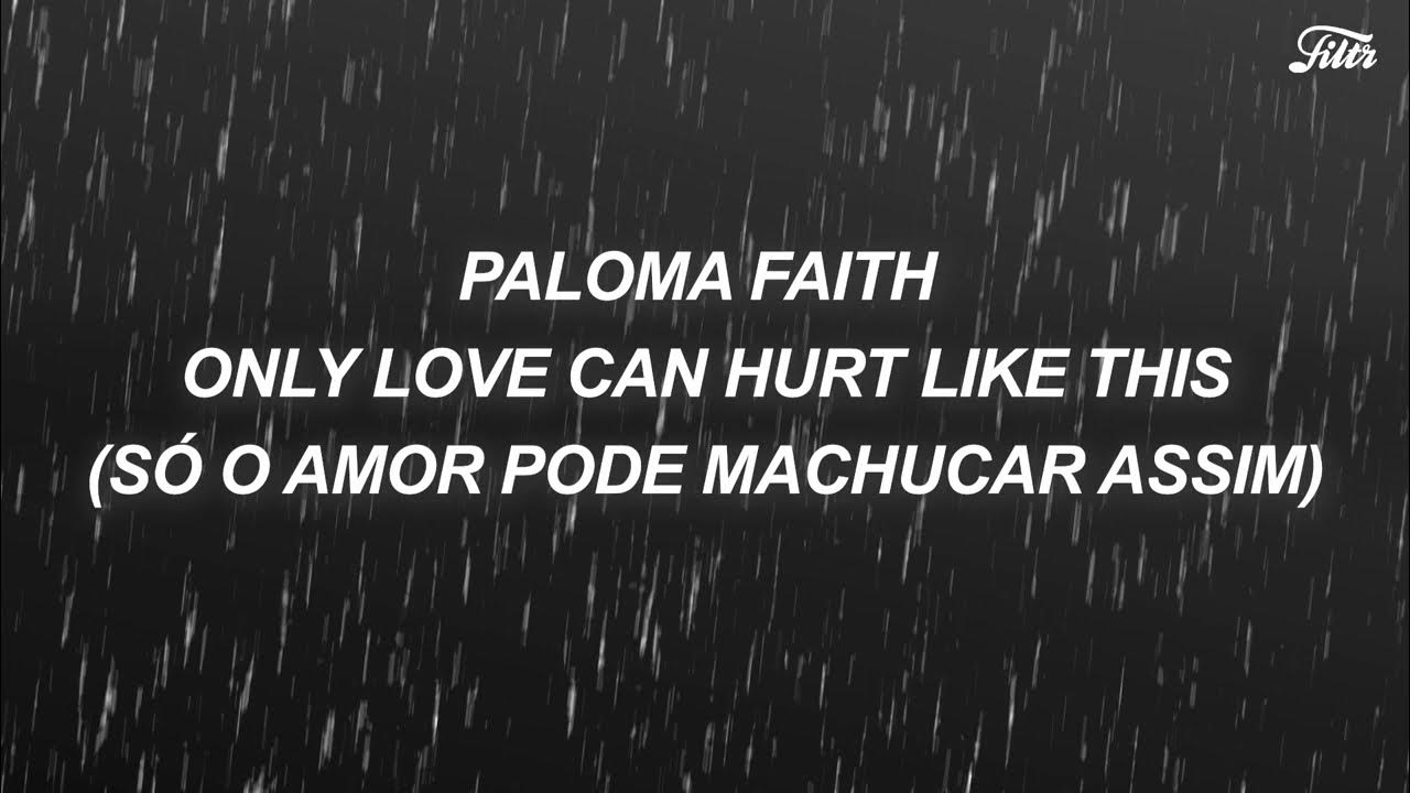 Paloma Faith - Only Love Can Hurt Like This (LETRA/TRADUÇÃO) 