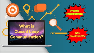 What is closed loop communication?