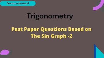 IGCSE Add Maths: Trigonometry - Part 9 - Past Paper Questions Based On The Sin Function/Graph