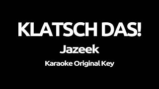 Jazeek - KLATSCH DAS! (Karaoke)
