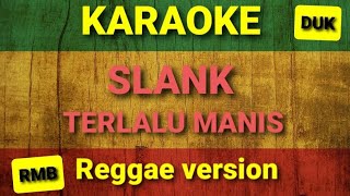 Terlalu Manis - Slank ( Karaoke Reggae Version )