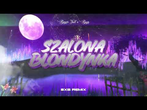 Bayer Full & Boys - SZALONA BLONDYNKA (SXB REMIX) 2025