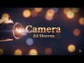 Ed Sheeran - Camera (Lyrics)