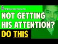 Not Getting Attention? How To Get Reassurance &amp; Love From Him!