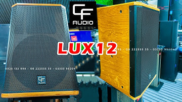 Loa CFAudio LUX12 Sang Xịn Mịn | Linh Anh Audio 0925 133 999