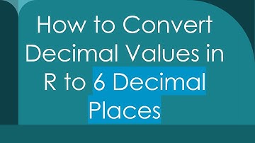 How to Convert Decimal Values in R to 6 Decimal Places