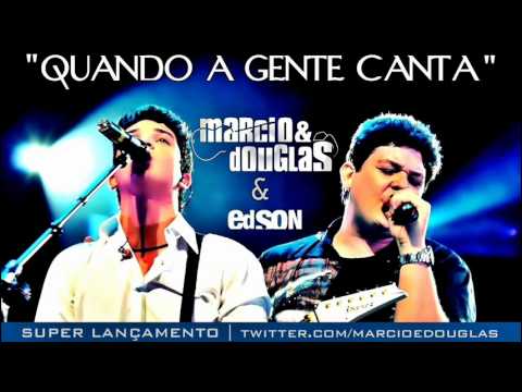 Quando a Gente Canta - Mrcio & Douglas (Part. EDSON)